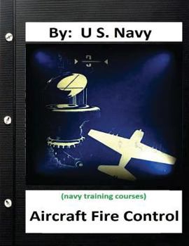 Aircraft Fire Control. By: U.S. Navy ( Navy Training Courses )