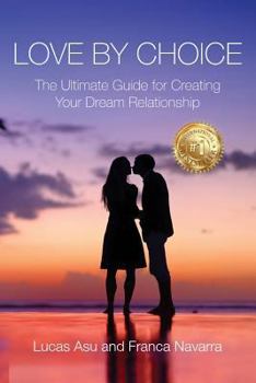 Paperback Love By Choice: The Ultimate Guide For Creating Your Dream Relationship Book