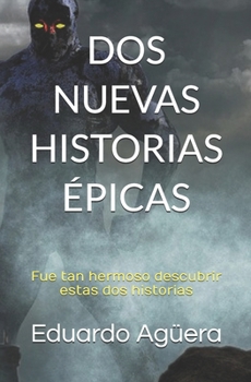 Paperback Dos Nuevas Historias Épicas: Fue tan hermoso descubrir estas dos historias [Spanish] Book