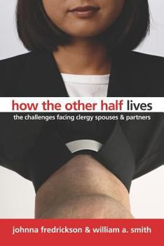 Paperback How the Other Half Lives: The Challenges Facing Clergy, Spouses, and Partners Book