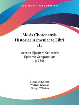 Paperback Mosis Chorenensis Historiae Armeniacae Libri III: Accedit Ejusdem Scriptoris Epitome Geographiae (1736) Book