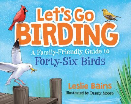 Hardcover Let's Go Birding! a Family-Friendly Guide to Forty-Six Birds Book