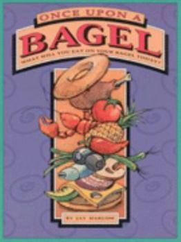 Paperback Once Upon a Bagel: What Will You Eat on Your Bagel Today? Book