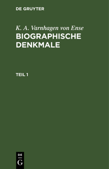 Hardcover K. A. Varnhagen Von Ense: Biographische Denkmale. Teil 1 [German] Book