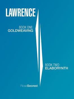 Paperback Lawrence: Book One: Goldweaving Book Two: Elaborynth Book