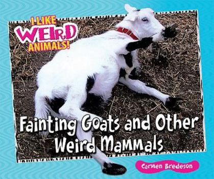 Library Binding Fainting Goats and Other Weird Mammals Book