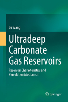 Hardcover Ultradeep Carbonate Gas Reservoirs: Reservoir Characteristics and Percolation Mechanism Book