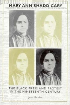 Hardcover Mary Ann Shadd Cary: The Black Press and Protest in the Nineteenth Century Book