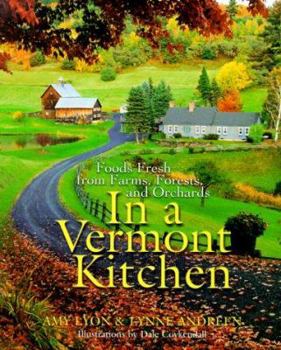 Mass Market Paperback In a Vermont Kitchen: Foods, Fresh from Farms, Forests, and Orchards Book