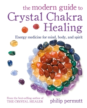 Paperback The Modern Guide to Crystal Chakra Healing: Energy Medicine for Mind, Body, and Spirit Book
