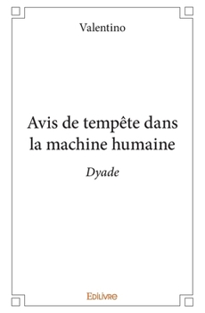 Paperback Avis de tempête dans la machine humaine: Dyade [French] Book