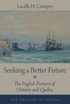 Paperback Seeking a Better Future: The English Pioneers of Ontario and Quebec Book
