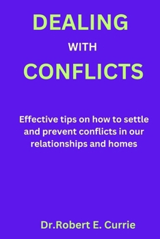 Paperback Dealing with Conflicts: Effective tips on how to settle and prevent conflicts in our relationships and homes Book