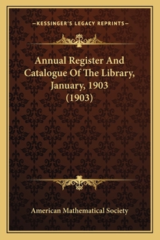 Paperback Annual Register And Catalogue Of The Library, January, 1903 (1903) Book