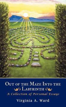 Paperback Out of the Maze Into the Labyrinth: A Collection of Personal Essays Book