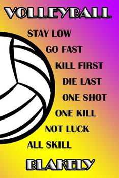 Paperback Volleyball Stay Low Go Fast Kill First Die Last One Shot One Kill Not Luck All Skill Blakely: College Ruled Composition Book Purple and Yellow School Book