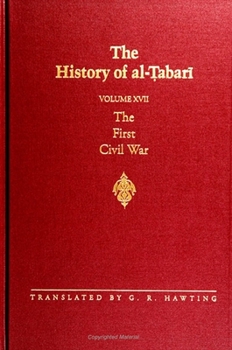 Paperback The History of al-&#7788;abar&#299; Vol. 17: The First Civil War: From the Battle of Siffin to the Death of &#703;Al&#299; A.D. 656-661/A.H. 36-40 Book