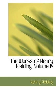 Paperback The Works of Henry Fielding, Volume IV Book