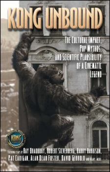 Paperback Kong Unbound: The Cultural Impact, Pop Mythos, and Scientific Plausibility of a Cinematic Legend Book