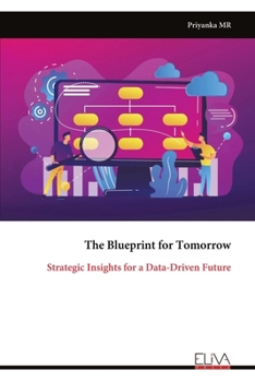The Blueprint for Tomorrow: Strategic Insights for a Data-Driven Future