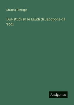 Paperback Due studi su le Laudi di Jacopone da Todi [Italian] Book