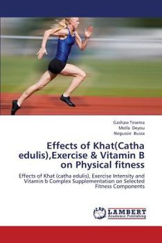 Paperback Effects of Khat(catha Edulis), Exercise & Vitamin B on Physical Fitness Book