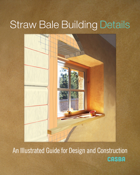Paperback Straw Bale Building Details: An Illustrated Guide for Design and Construction Book