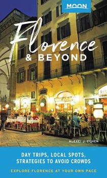 Paperback Moon Florence & Beyond: Day Trips, Local Spots, Strategies to Avoid Crowds Book