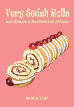 Paperback Very Swish Rolls: Swiss Rolls Inspired by Classic Sweets, Cakes and Puddings Book