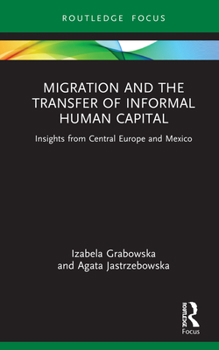 Hardcover Migration and the Transfer of Informal Human Capital: Insights from Central Europe and Mexico Book