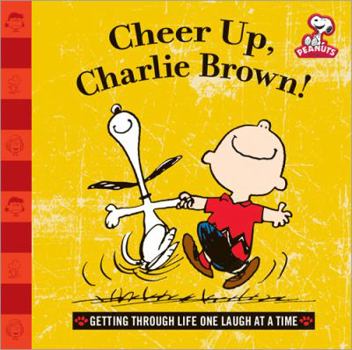 Cheer Up, Charlie Brown!: Getting Through Life One Laugh at a Time