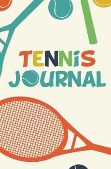 Paperback Tennis Journal: 150-page Blank, Lined Writing Journal for Tennis Lovers - Makes a Great Gift for Men, Women and Kids who are Intereste Book