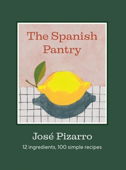 Hardcover The Spanish Pantry: 12 Ingredients, 100 Simple Recipes Book