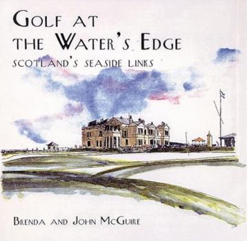 Hardcover Golf at the Water's Edge: Scotland's Seaside Links Book