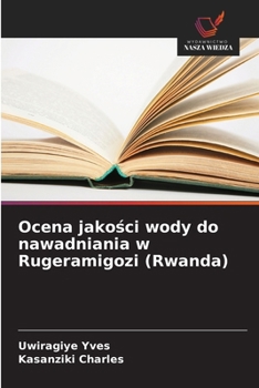 Paperback Ocena jakości wody do nawadniania w Rugeramigozi (Rwanda) [Polish] Book