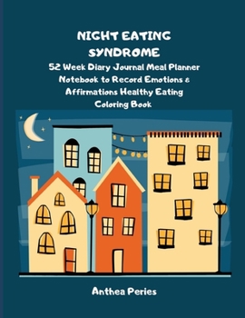 Paperback Night Eating Syndrome: 52 Week Diary Journal Meal Planner Notebook to Record Emotions & Affirmations Healthy Eating Coloring Book