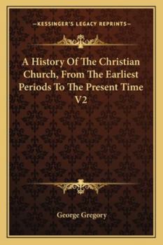 Paperback A History Of The Christian Church, From The Earliest Periods To The Present Time V2 Book