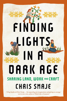 Paperback Finding Lights in a Dark Age: Sharing Land, Work and Craft Book