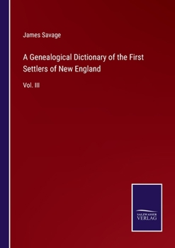 Paperback A Genealogical Dictionary of the First Settlers of New England: Vol. III Book