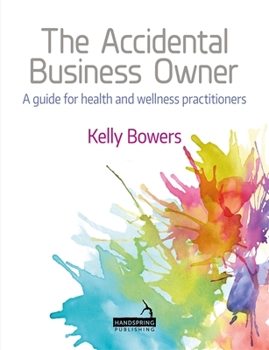 Paperback The Accidental Business Owner - A Friendly Guide to Success for Health and Wellness Practitioners Book