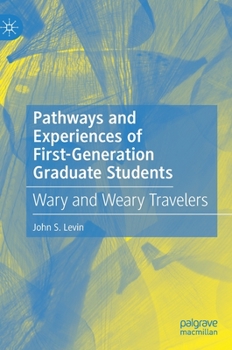 Hardcover Pathways and Experiences of First-Generation Graduate Students: Wary and Weary Travelers Book