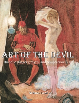 Hardcover Art of the Devil: Diabolic imagery, myth, and temptation in art Book