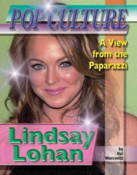 Lindsay Lohan (Popular Culture: a View from the Paparazzi) - Book  of the Pop Culture: A View from the Paparazzi