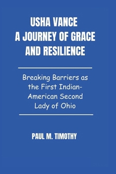 Paperback Usha Vance A Journey of Grace and Resilience: Breaking Barriers as the First Indian American Second Lady of Ohio Book