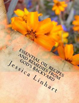 Paperback Essential Oil Recipes and Remedies Found in God's Backyard Book