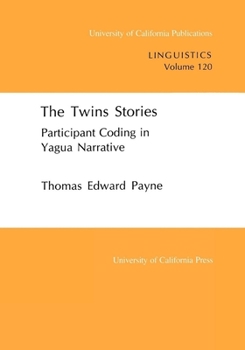 The Twins Stories: Participant Coding in Yagua Narrative (UC Publications in Linguistics) - Book  of the UC Publications in Linguistics
