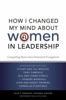 Paperback How I Changed My Mind about Women in Leadership: Compelling Stories from Prominent Evangelicals Book