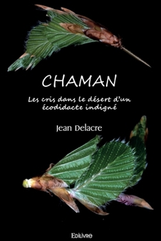 Paperback Chaman: Les cris dans le désert d'un écodidacte indigné. [French] Book