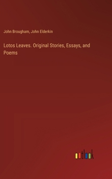 Hardcover Lotos Leaves. Original Stories, Essays, and Poems Book