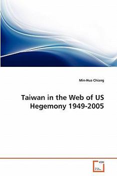 Paperback Taiwan in the Web of US Hegemony 1949-2005 Book